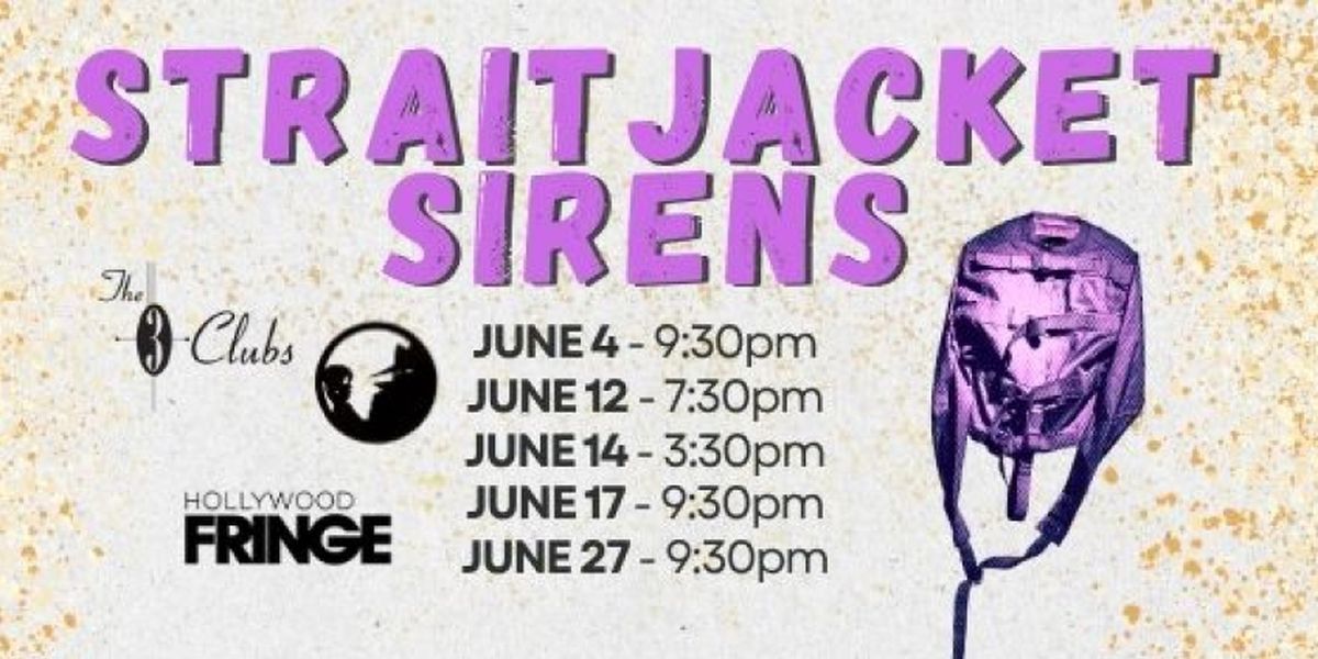 STRAITJACKET SIRENS To Be Presented At The Hollywood Fringe