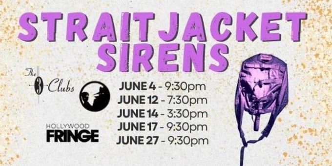 STRAITJACKET SIRENS To Be Presented At The Hollywood Fringe Photos