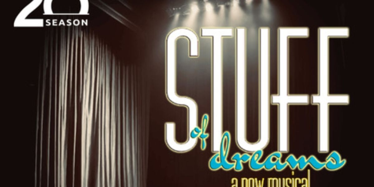 STUFF OF DREAMS Will Premiere at The White Theatre