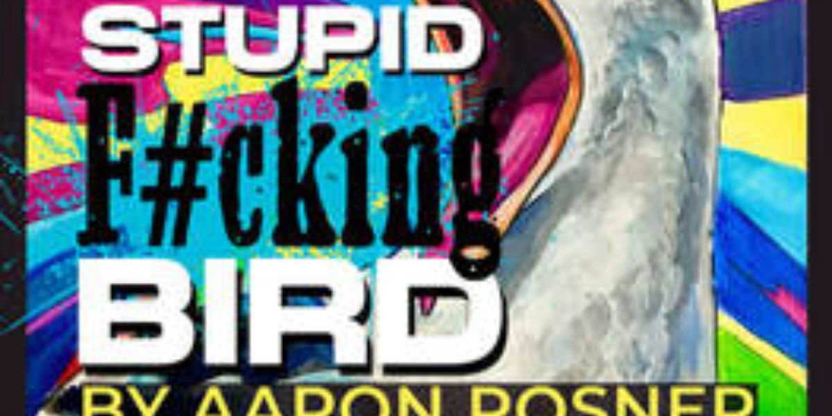 STUPID F**KING BIRD to Open at Santa Paula Theater Center
