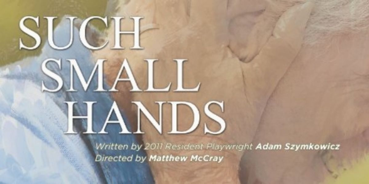 SUCH SMALL HANDS World Premiere Announced At Chance Theater