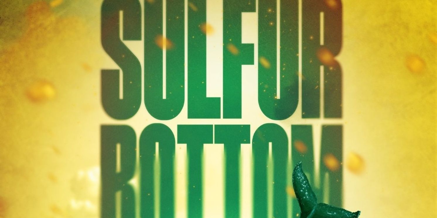 SULFUR BOTTOM Extends By Two Weeks Off-Broadway  Image