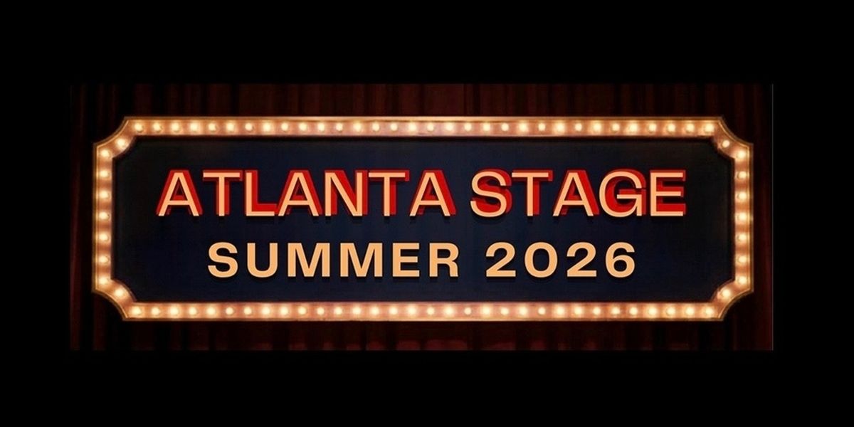 Summer 2026 Atlanta Indie Theatre Round Up