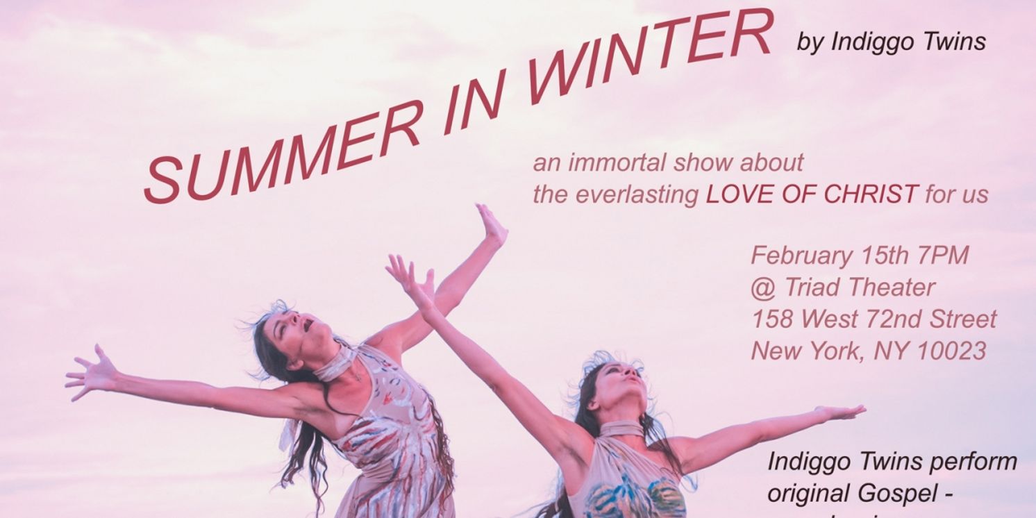 SUMMER IN WINTER From Indiggo Twins to Play The Triad Theater  Image