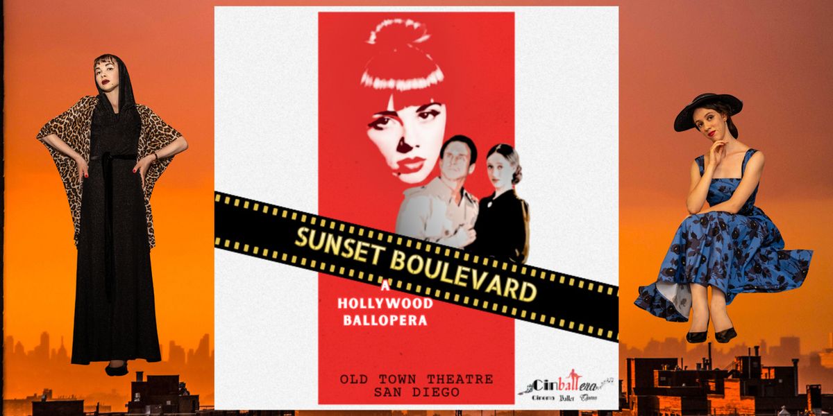SUNSET BOULEVARD Ballopera to Play San Diego's Old Town Theatre