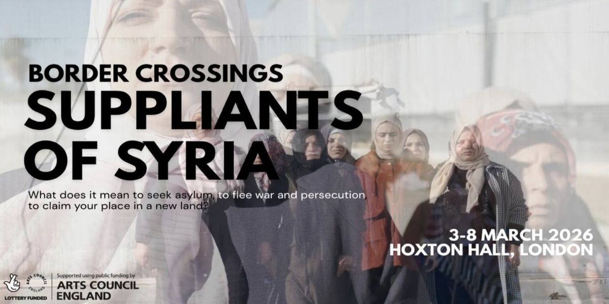 SUPPLIANTS OF SYRIA Comes to Hoxton Hall in March