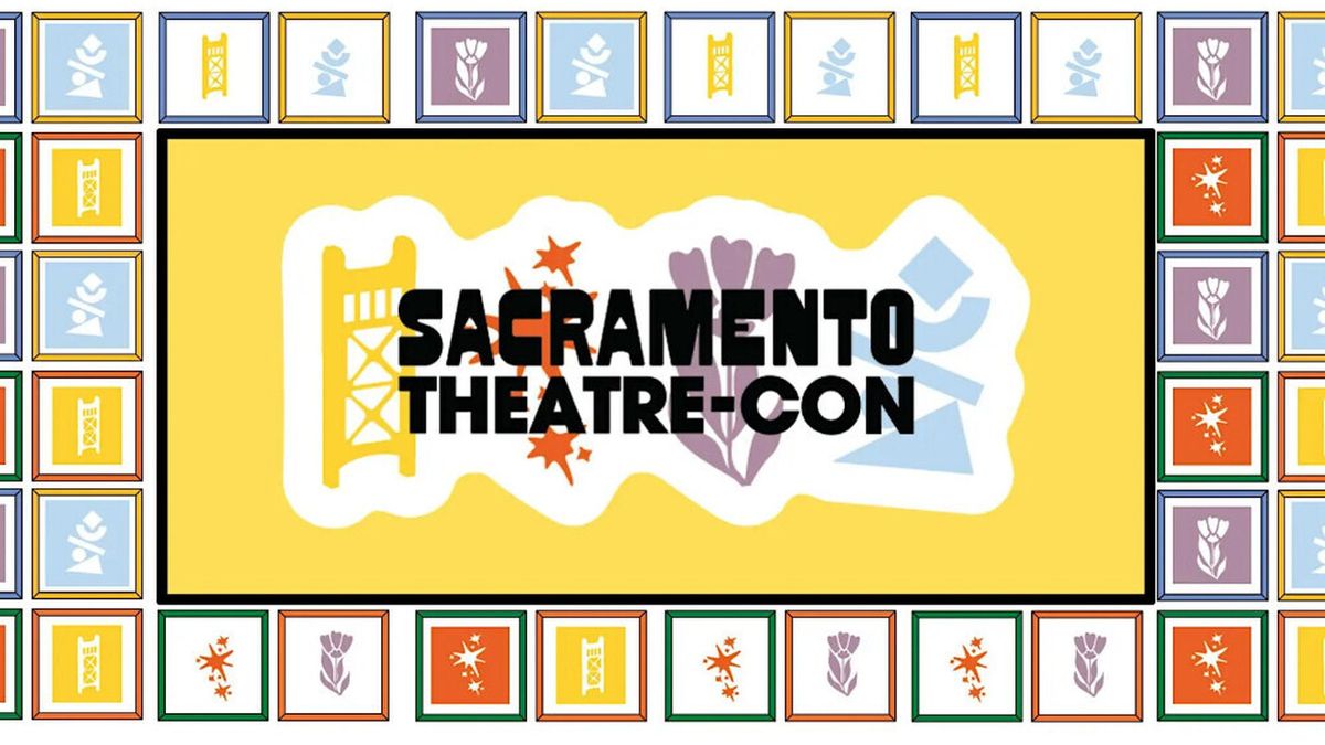 SacTheatreCon Reduces Price to $30 for Two-Day Theatre Event