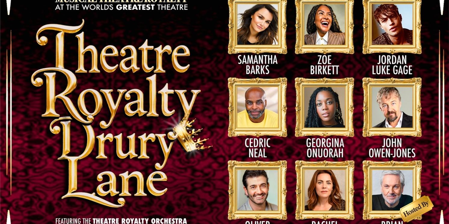 Samantha Barks, Cedric Neal, John Owen-Jones, and More Will Lead THEATRE ROYALTY DRURY LANE Concert  Image