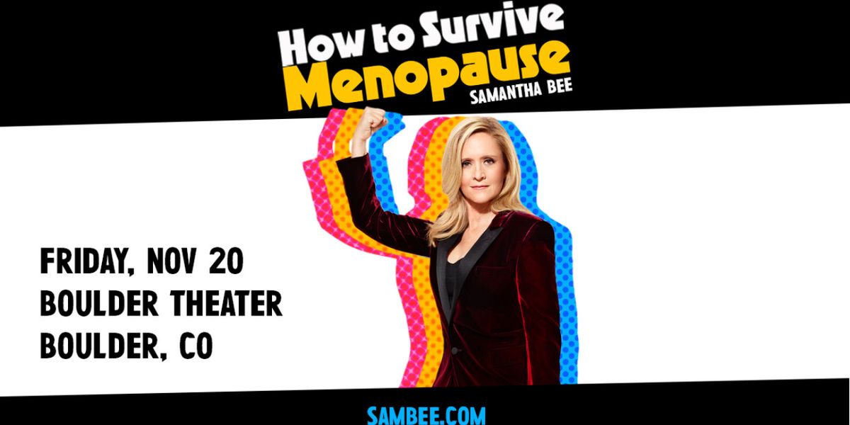 Samantha Bee to Bring HOW TO SURVIVE MENOPAUSE to Boulder Theater