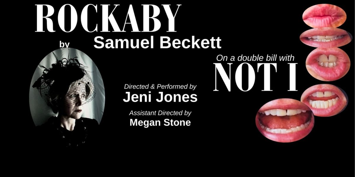 Samuel Beckett's NOT I And ROCKABY to Be Directed and Performed By Jeni Jones in Hollywood