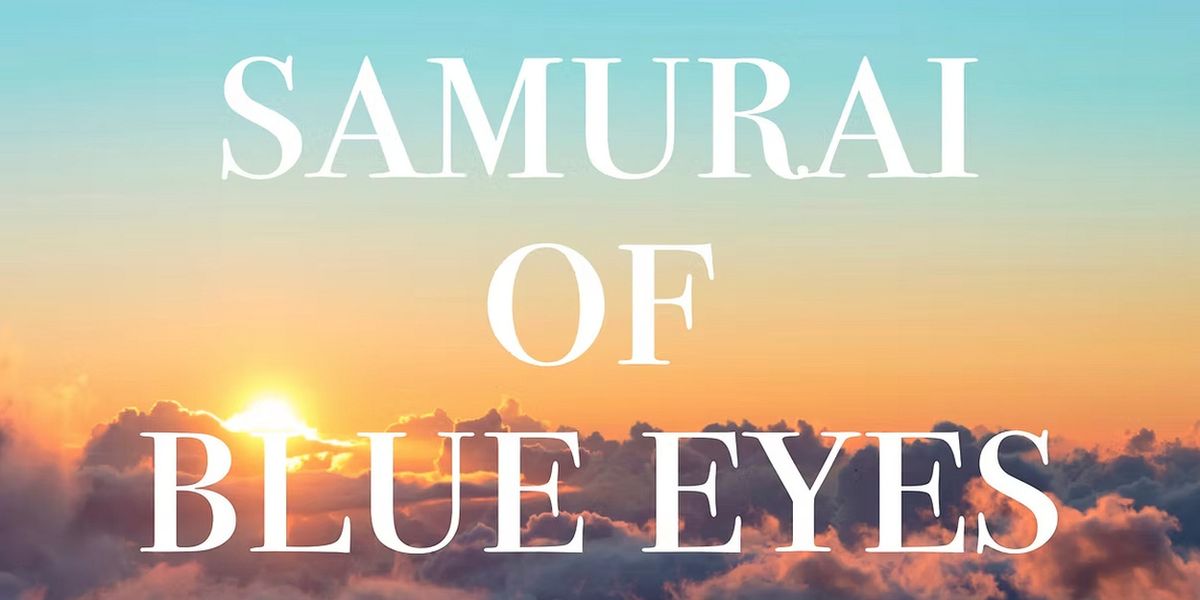 SAMURAI OF BLUE EYES to Have Invitation-Only Bilingual Reading