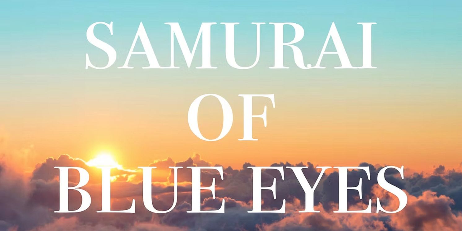 SAMURAI OF BLUE EYES to Have Invitation-Only Bilingual Reading  Image