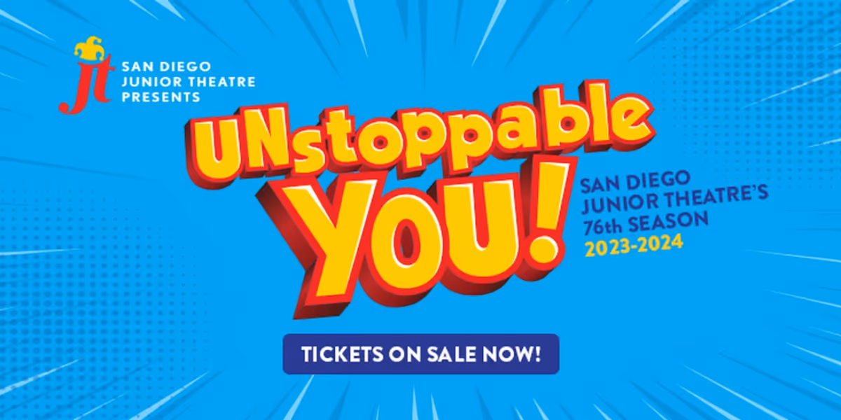 San Diego Junior Theatre Reveals Lineup For 76th Season, UNSTOPPABLE YOU!