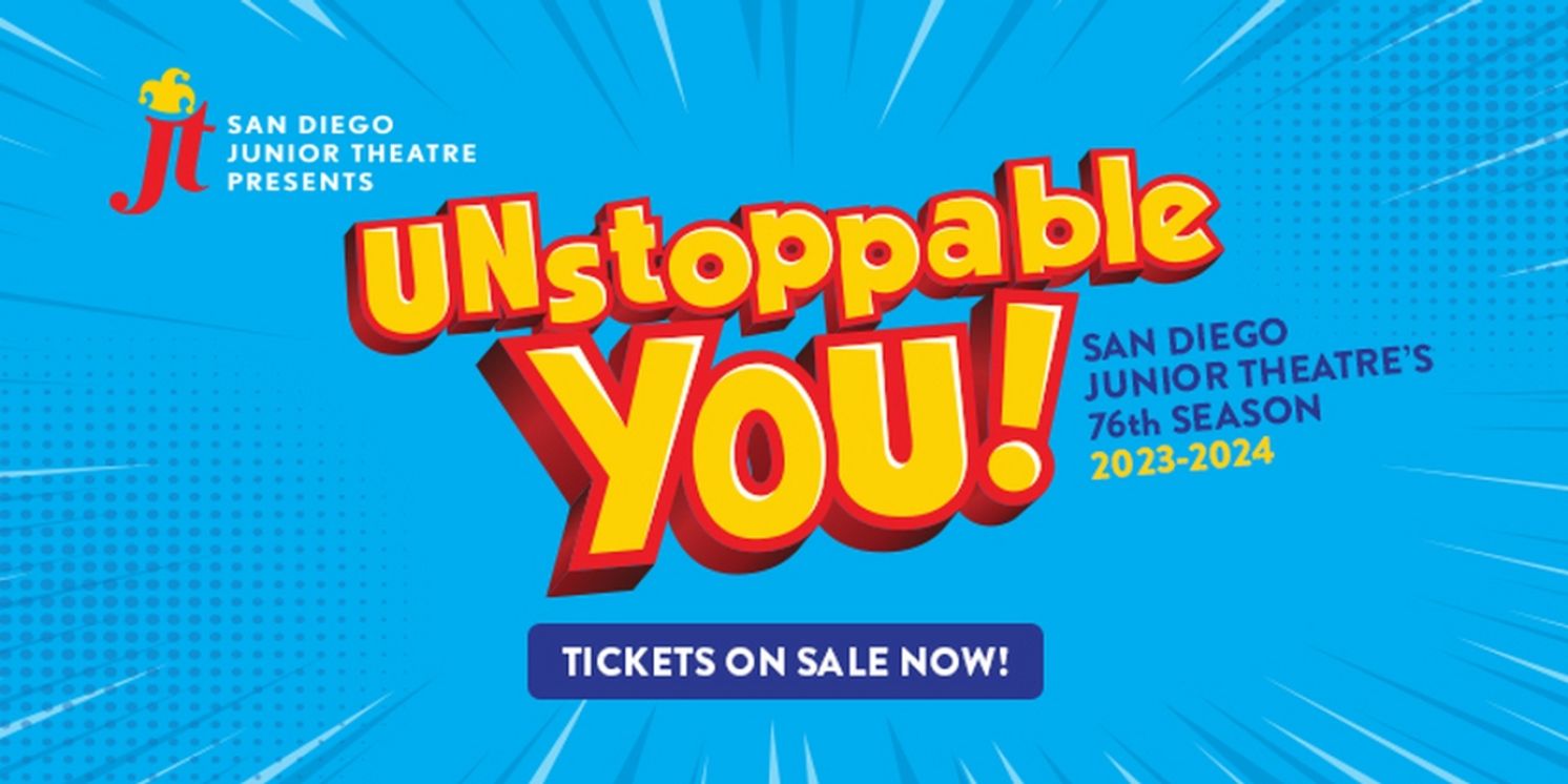 San Diego Junior Theatre Reveals Lineup For 76th Season, UNSTOPPABLE YOU!  Image