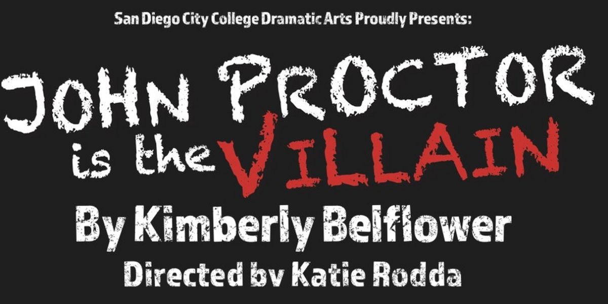 San Diego City College Dramatic Arts Program to Present JOHN PROCTOR IS THE VILLAIN
