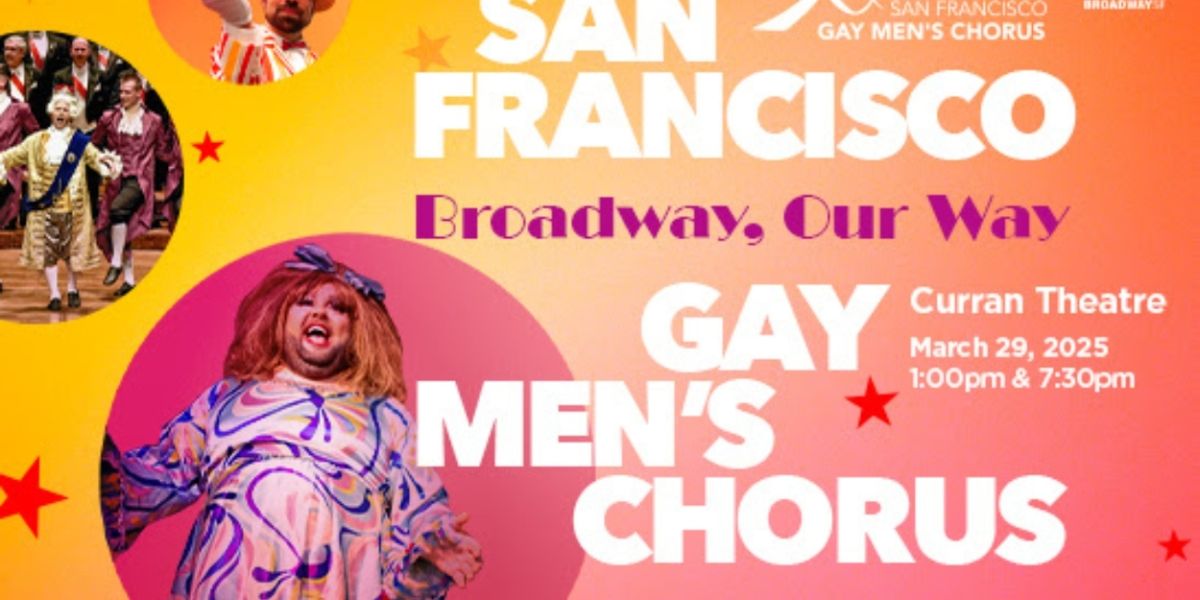 San Francisco Gay Men's Chorus Brings BROADWAY, OUR WAY to the Curran Theatre
