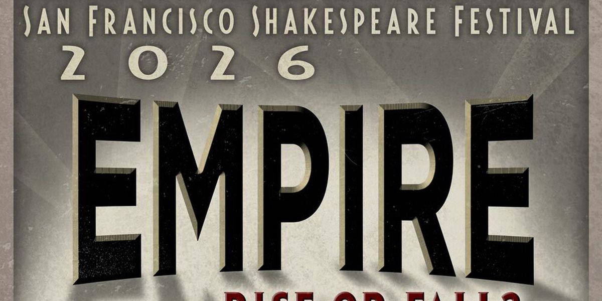 San Francisco Shakespeare Festival Unveils 2026 Season EMPIRE