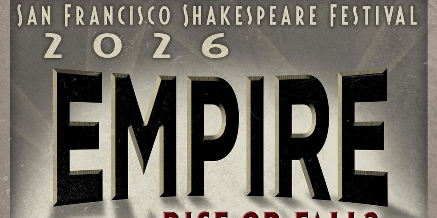 San Francisco Shakespeare Festival Unveils 2026 Season EMPIRE  Image