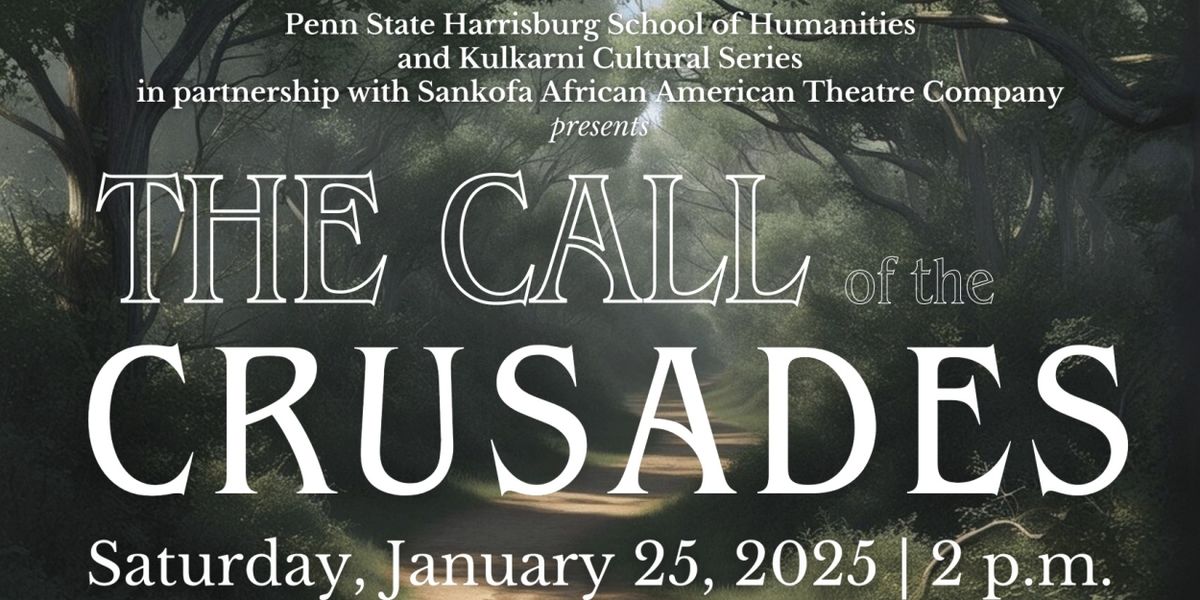 Sankofa African American Theatre Company And Penn State Harrisburg Present THE CALL OF THE CRUSADES