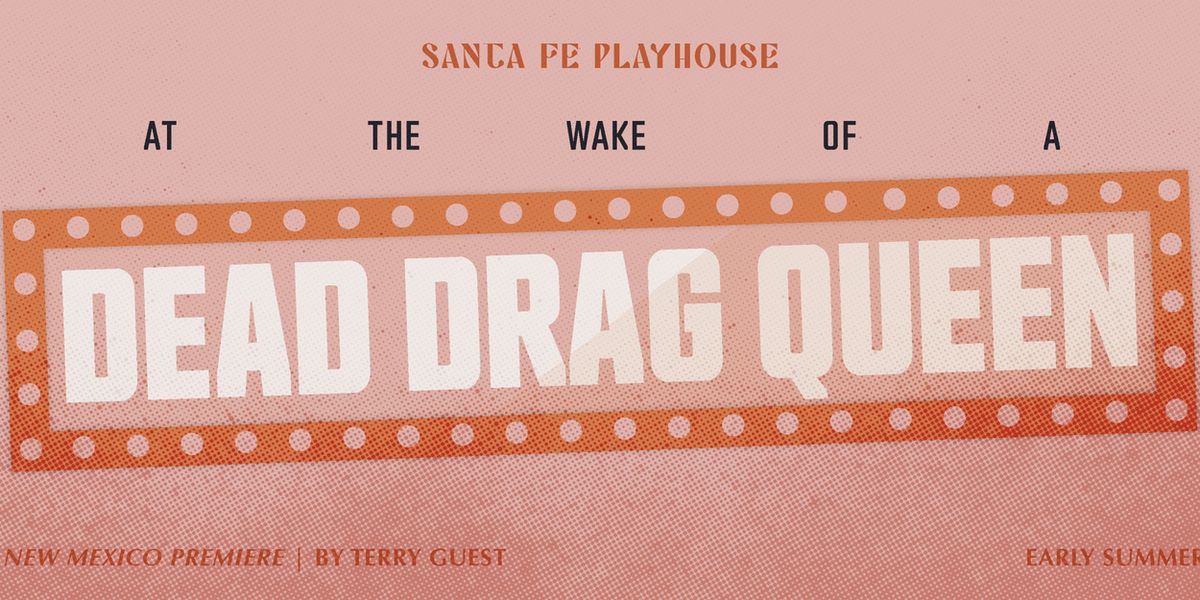 AT THE WAKE OF A DEAD DRAG QUEEN New Mexico Premiere is Coming to Santa Fe Playhouse