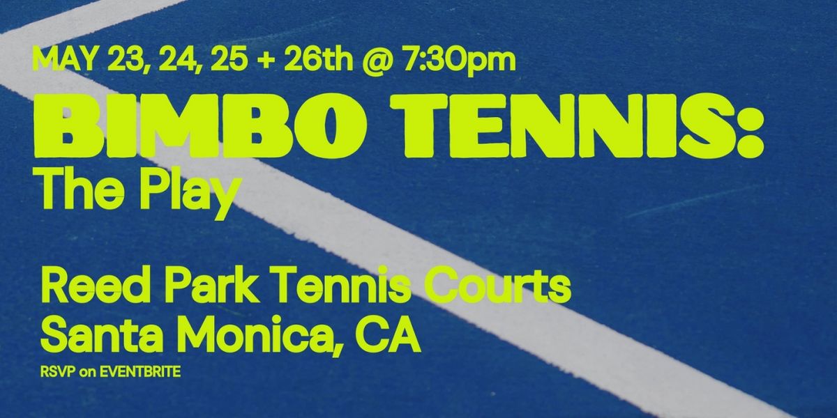 Santa Monica Tennis Court To Host BIMBO TENNIS: THE PLAY Chekhov Adaptation