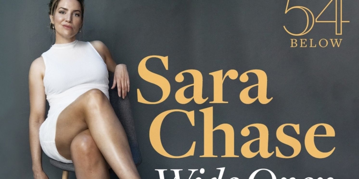 Sara Chase Comes to 54 Below With WIDE OPEN  Image
