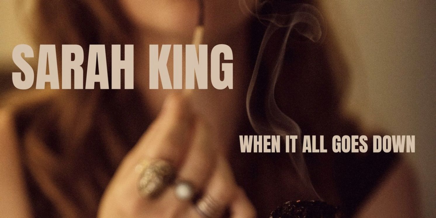 Sarah King Releases LP 'When It All Goes Down'  Image