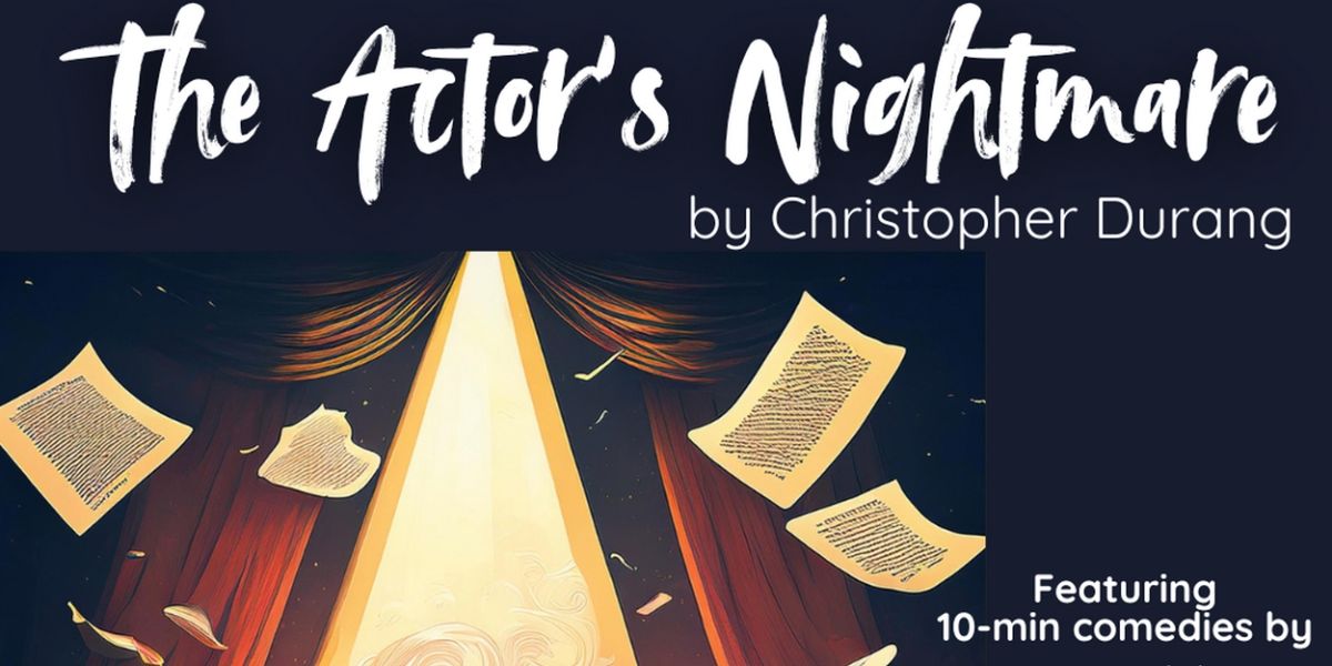 THE ACTOR'S NIGHTMARE and OTHER 10-MINUTE
PLAYS to be Presented at Savage Wonder