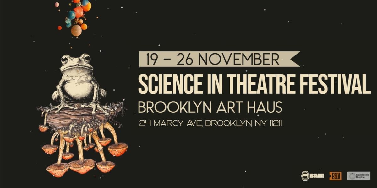 Science In Theatre Festival to Take Place in November At Brooklyn Art Haus