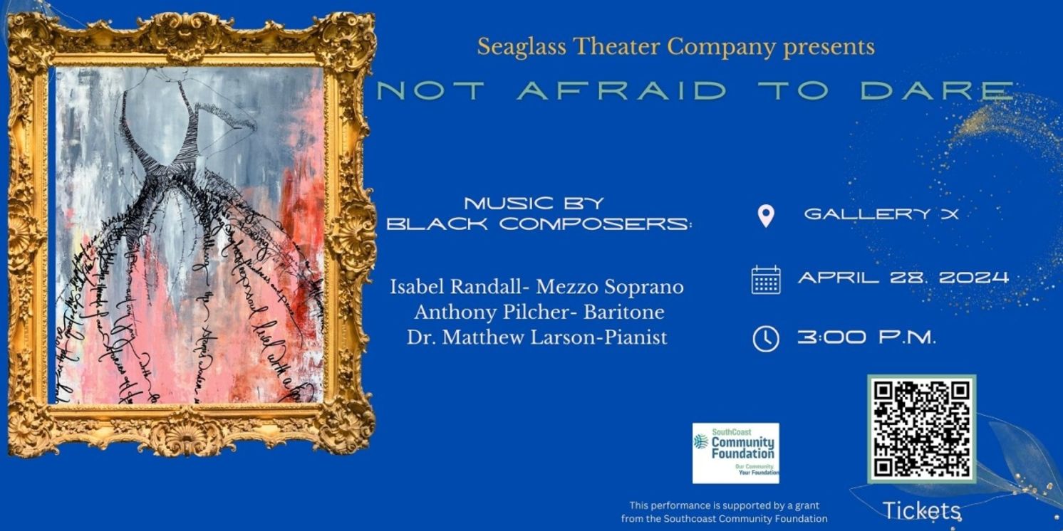 Seaglass Theater Company to Present NOT AFRAID TO DARE This Month  Image