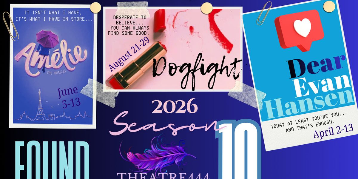 DEAR EVAN HANSEN and More Set for Theatre444 10th Anniversary Season