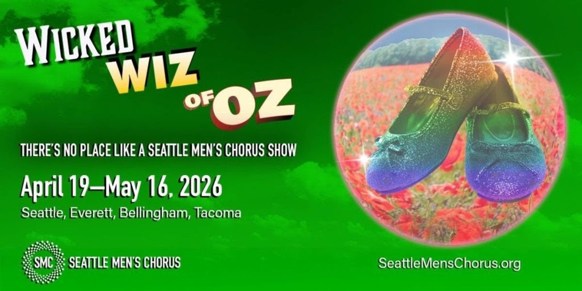 Seattle Men’s Chorus Will Perform WICKED WIZ OF OZ