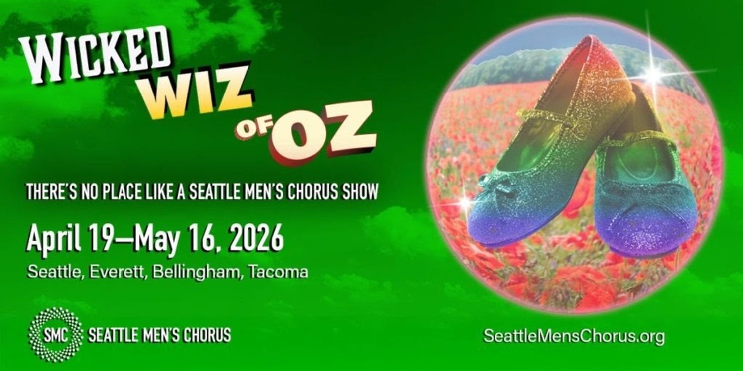Seattle Men’s Chorus Will Perform WICKED WIZ OF OZ  Image
