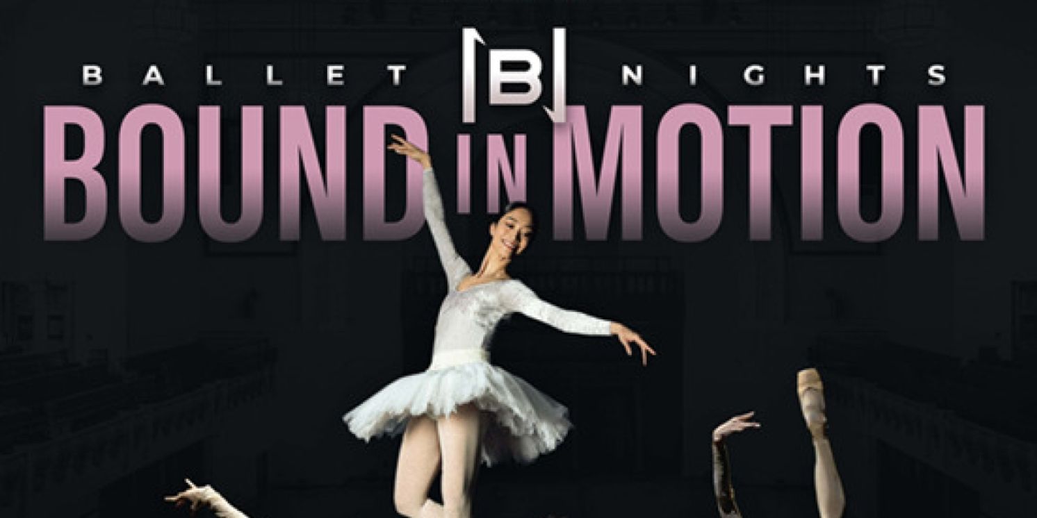 Ballet Nights To Celebrate 2nd Anniversary With BOUND IN MOTION At Cadogan Hall  Image
