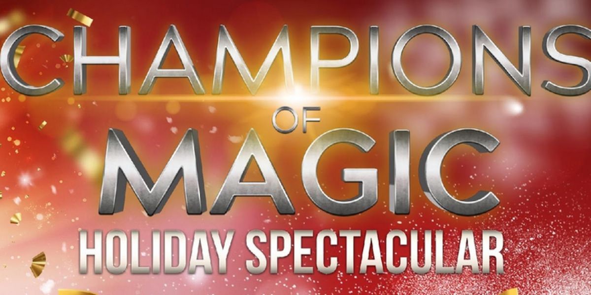 CHAMPIONS OF MAGIC: HOLIDAY SPECTACULAR to Play Harrison Opera House in December