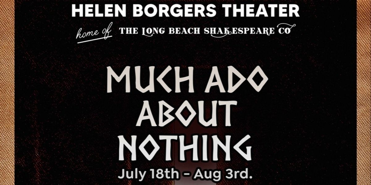 MUCH ADO ABOUT NOTHING Comes to Long Beach Shakespeare Company