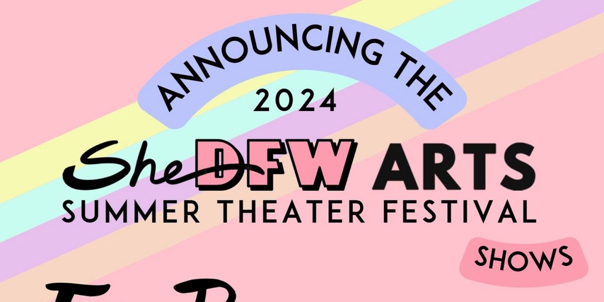 SheDFW Arts Announces Four Plays And Musicals Selected For Inaugural Festival In Dallas-Fort Worth