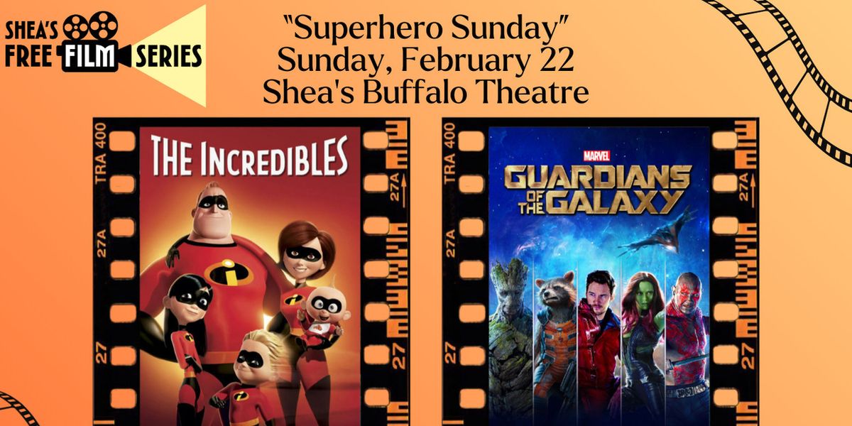 Shea’s Performing Arts Center Will Host “Superhero Sunday” With Free Screenings of THE INCREDIBLES and GUARDIANS OF THE GALAXY