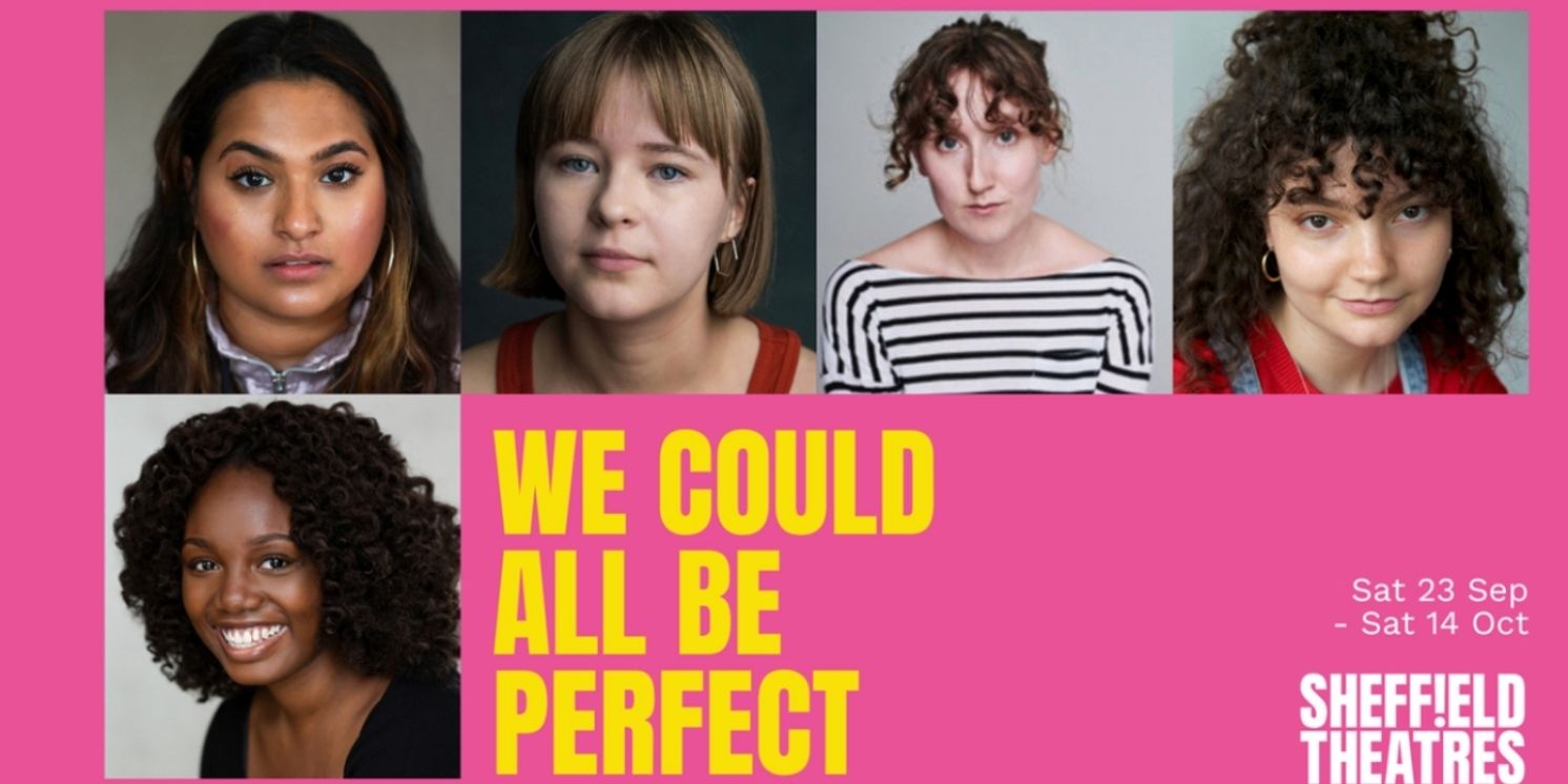 Sheffield Theatres Reveals The Cast and Creative Team For World Premiere of WE COULD ALL BE PERFECT  Image