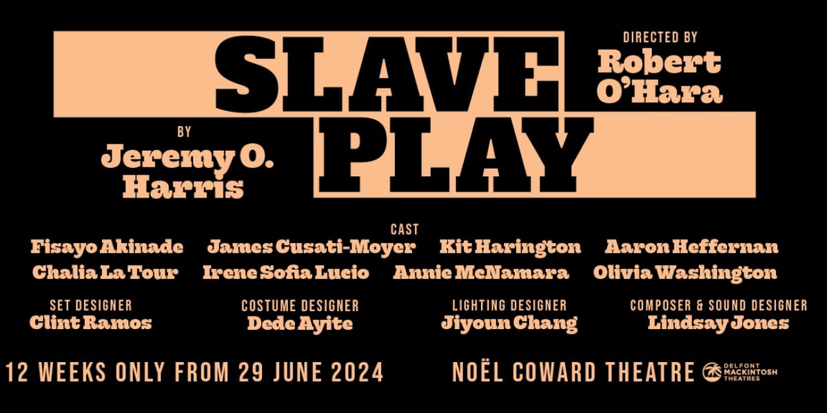 Show of the Week: Save Up To 42% on Tickets to SLAVE PLAY at the Noel Coward Theatre