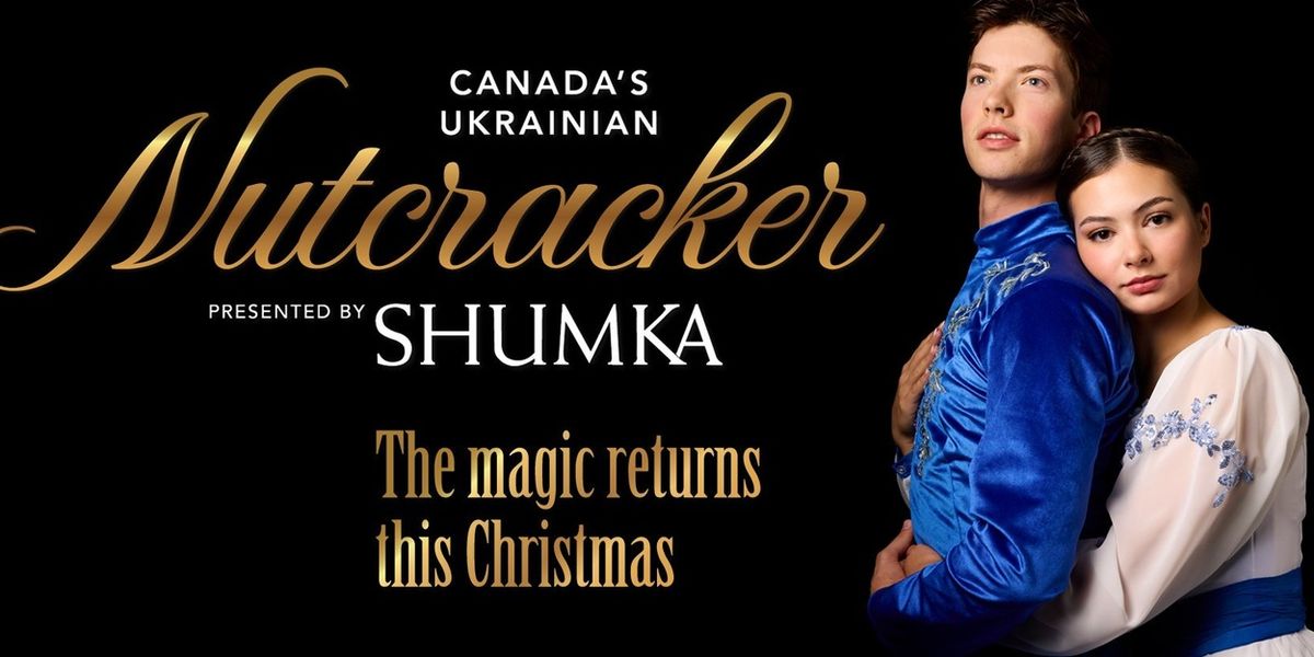 Shumka Will Present CANADA’S UKRAINIAN NUTCRACKER At Northern Alberta Jubilee Auditorium