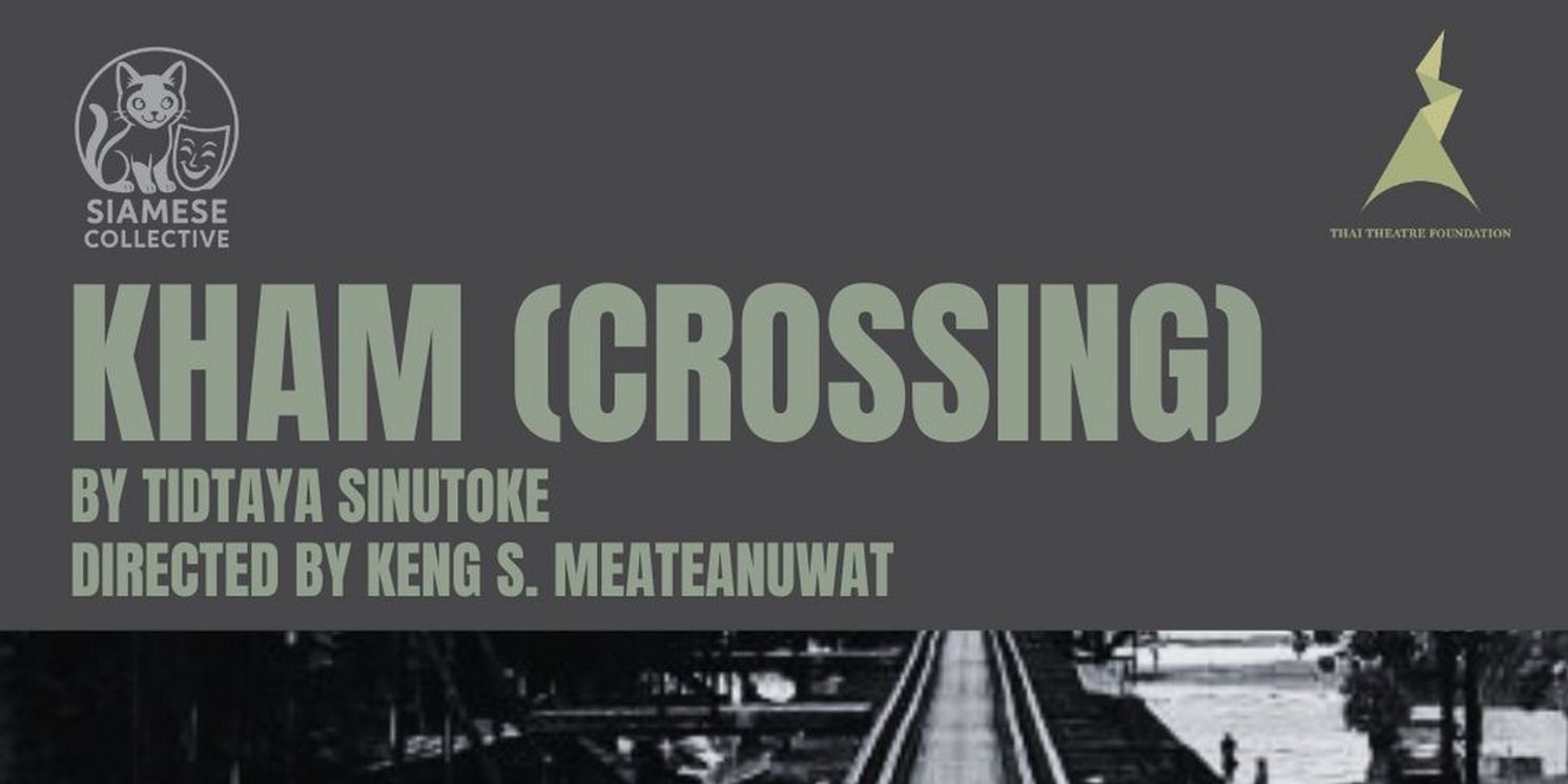 Siamese Collective To Present First Look At New Play KHAM (CROSSING)  Image