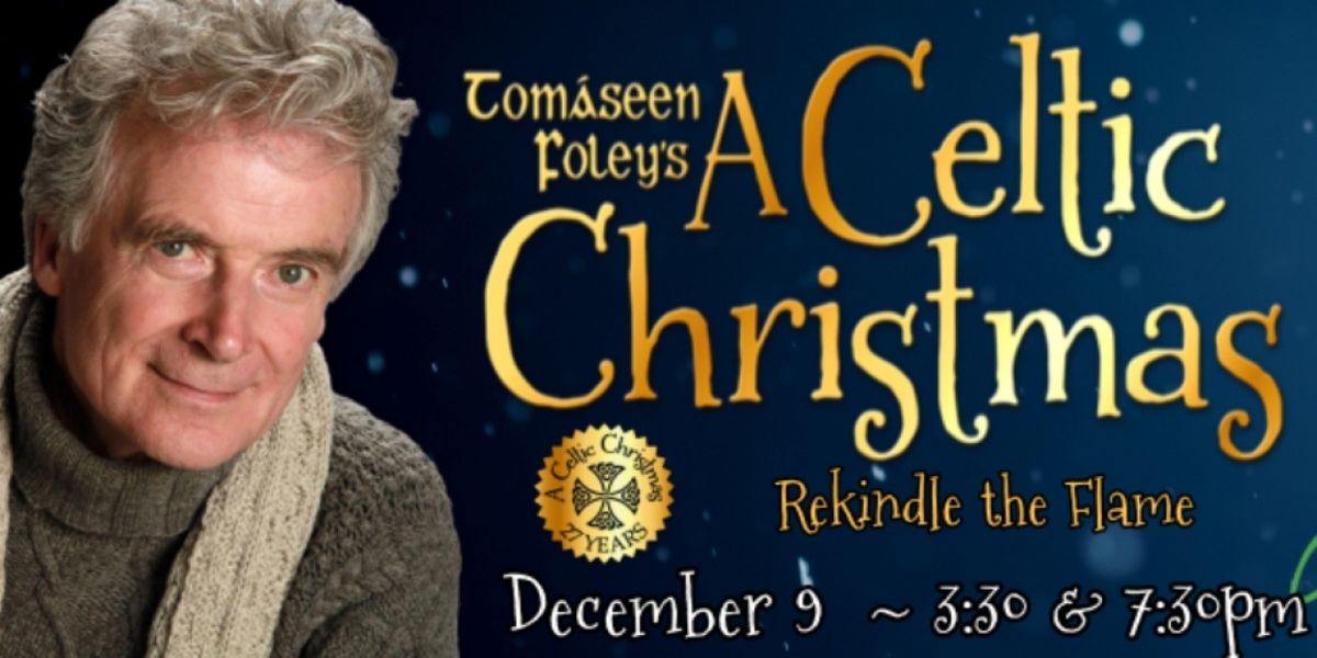 Sieminski Theater Presents Tomáseen Foley's A CELTIC CHRISTMAS: A Heartwarming Holiday Tradition