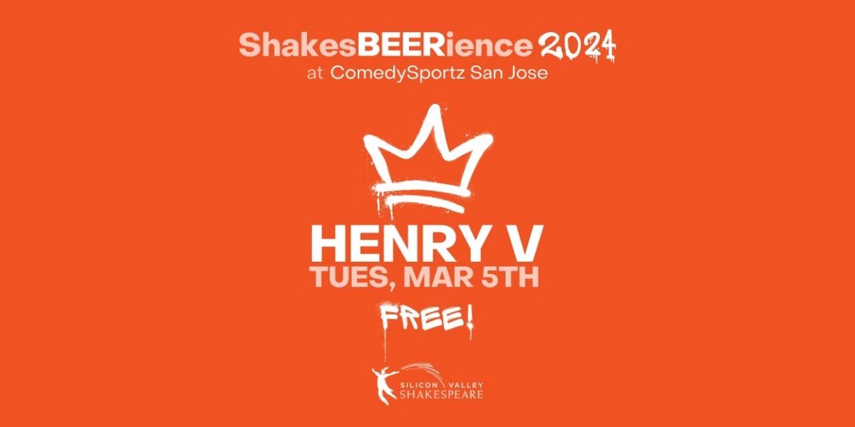Silicon Valley Shakespeare to Present ShakesBEERience Featuring HENRY V & More
