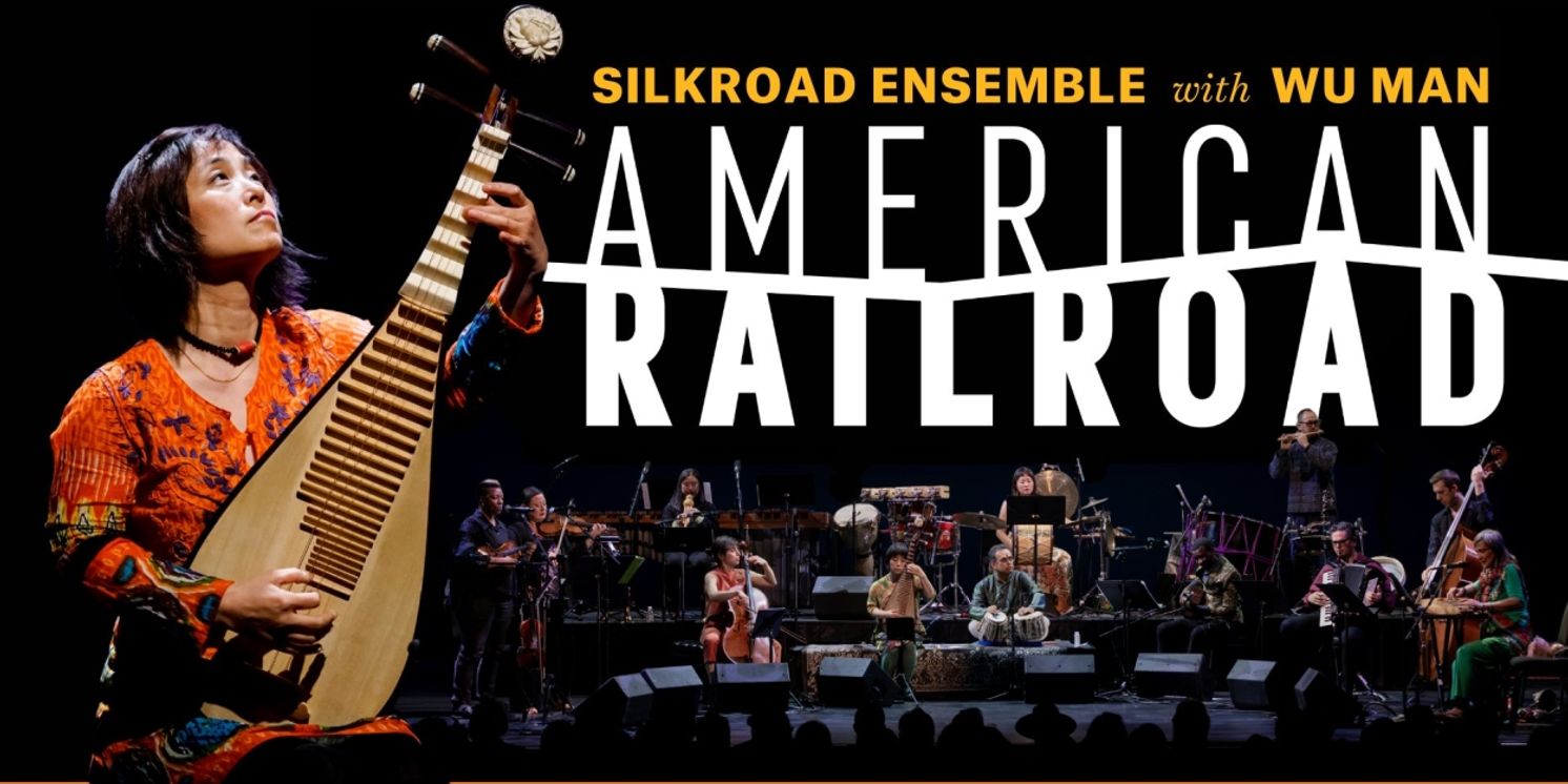 Silkroad Ensemble with Wu Man to Tour AMERICAN RAILROAD Across New England and Mid-Atlantic in November 2025  Image