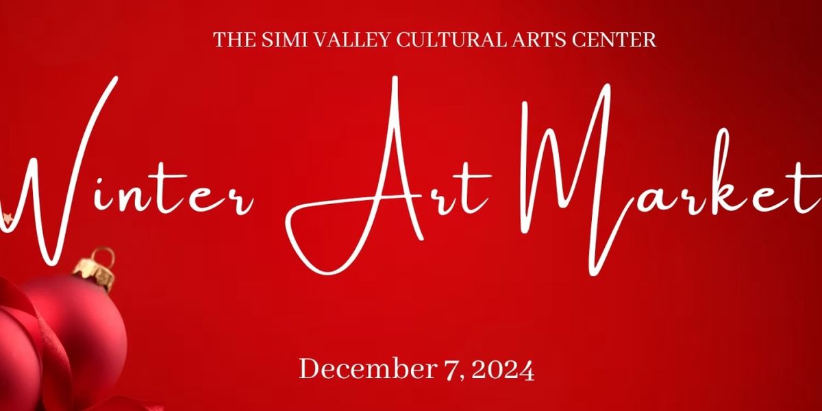Simi Valley Cultural Arts Center To Present Annual Winter Art Market