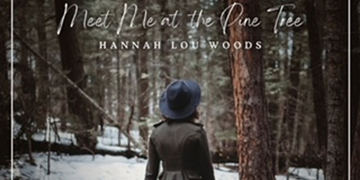 Singer-Songwriter Hannah Lou to Release New EP MEET ME AT THE PINE TREE This Valentine's Day  Image