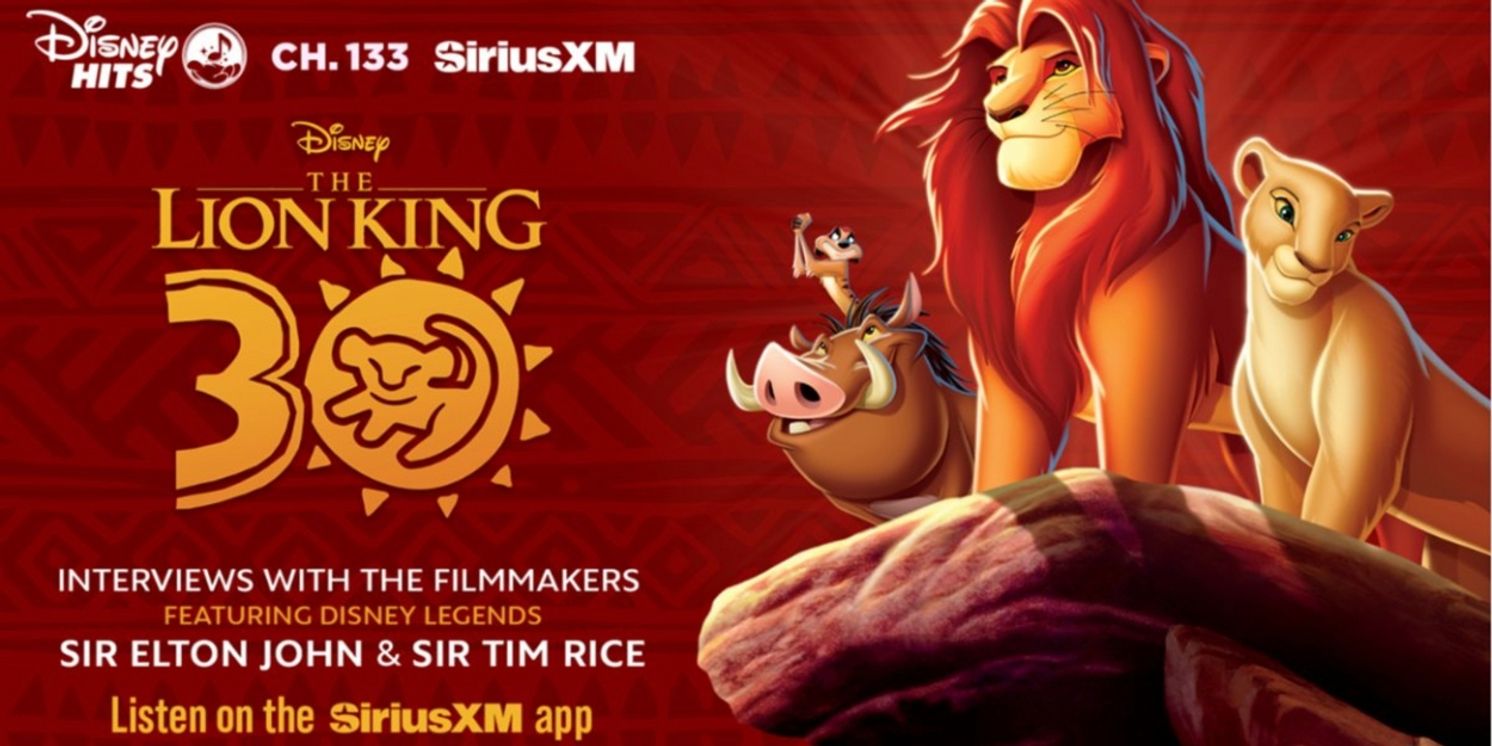 SiriusXM'S Disney Hits Channel Airs THE LION KING Special With Elton John, Tim Rice, Thomas Schumacher, & More  Image