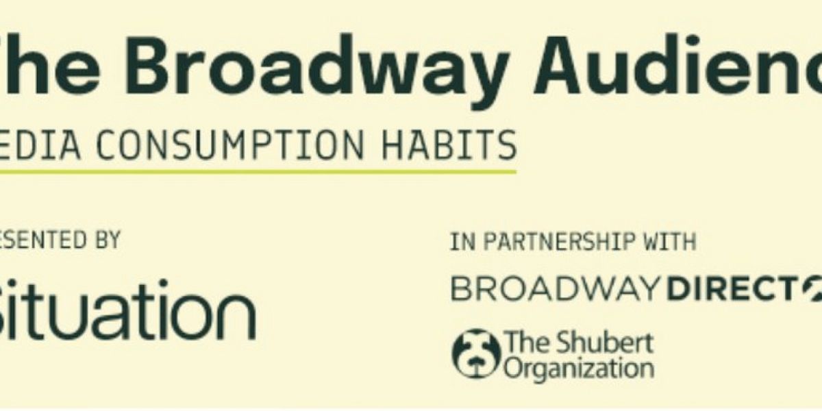 Situation Will Host 'The Broadway Audience Series: Media Consumption Habits' Webinar