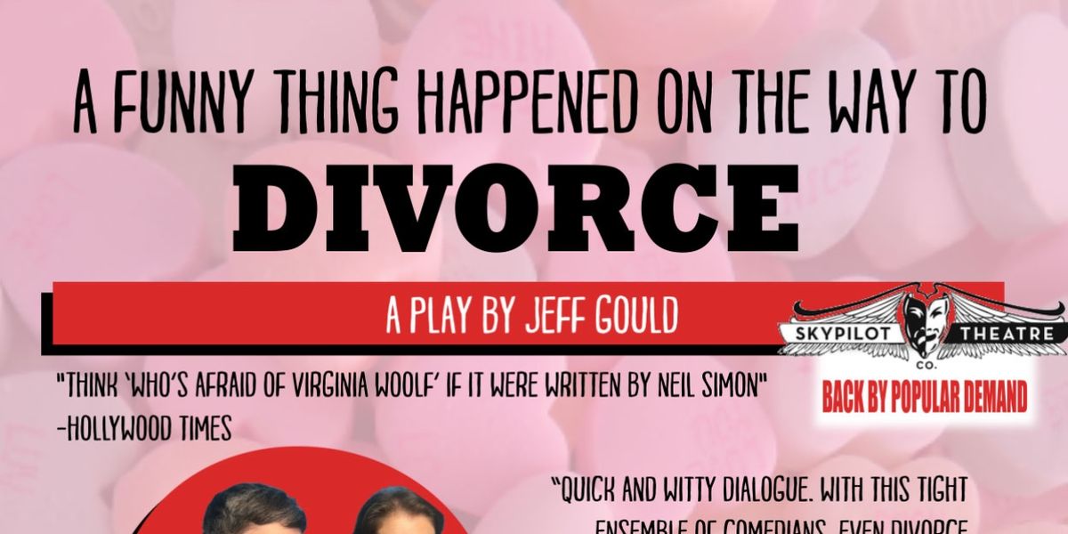 SkyPilot To Present A FUNNY THING HAPPENED ON THE WAY TO DIVORCE In February